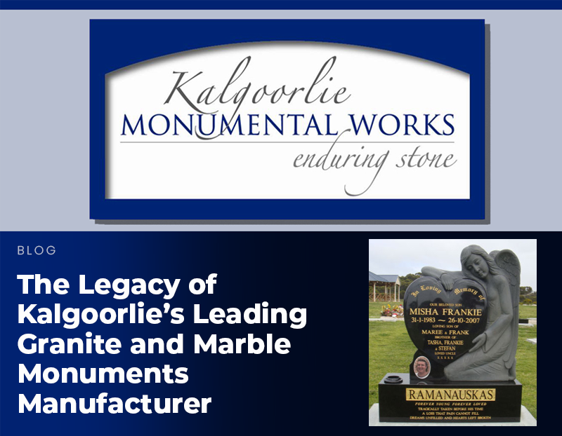 Honouring Legacies: The Legacy of Kalgoorlie’s Leading Granite and Marble Monuments Manufacturer